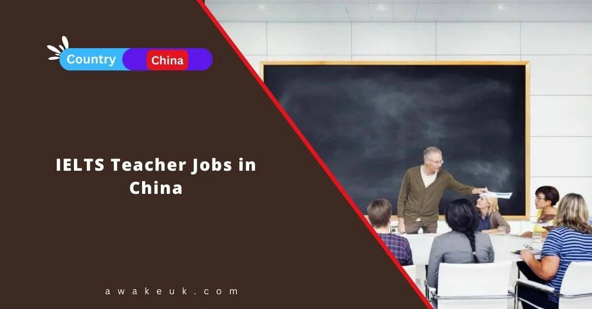 IELTS Teacher Jobs In China 2024 Visa Sponsorship