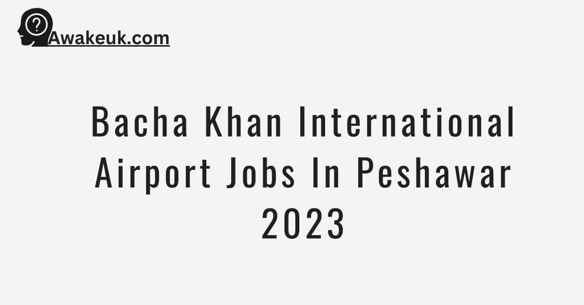 Bacha Khan International Airport Jobs In Peshawar 2023 - Apply Now