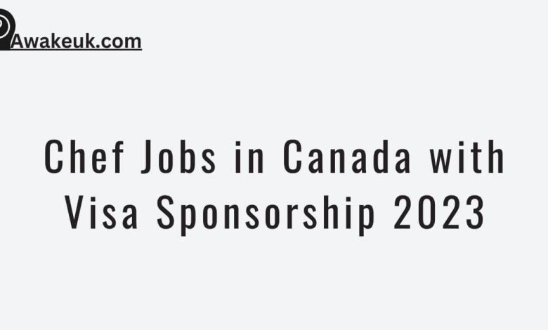 chef-jobs-in-canada-with-visa-sponsorship-2023-visit-now