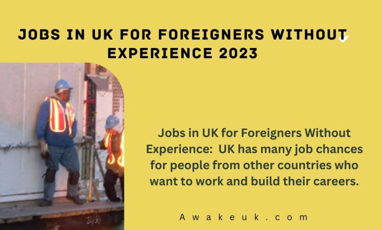 jobs-in-uk-for-foreigners-without-experience-2024