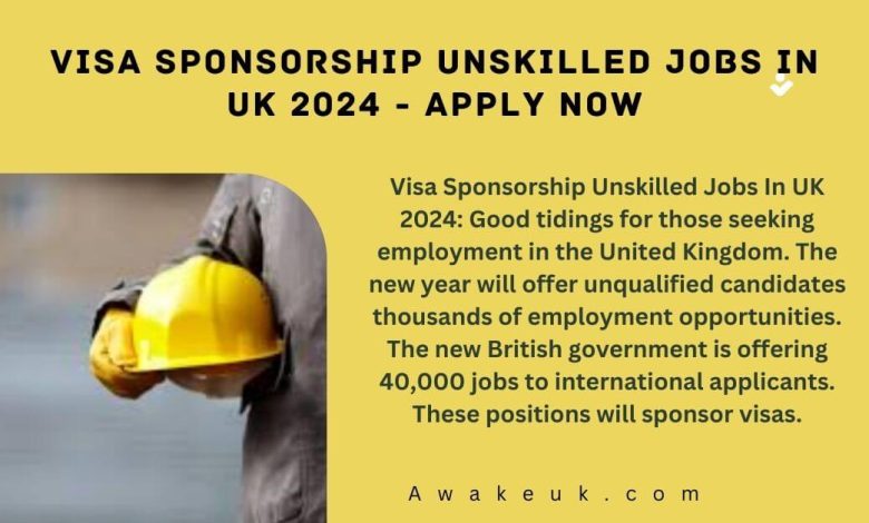 Visa Sponsorship Unskilled Jobs In UK