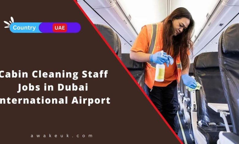 Cabin Cleaning Staff Jobs in Dubai International Airport