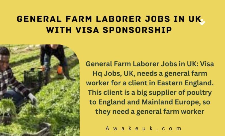 General Farm Laborer Jobs in UK with Visa Sponsorship