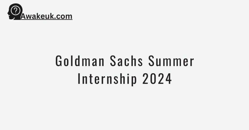 Goldman Sachs Summer Internship 2024 Apply Here