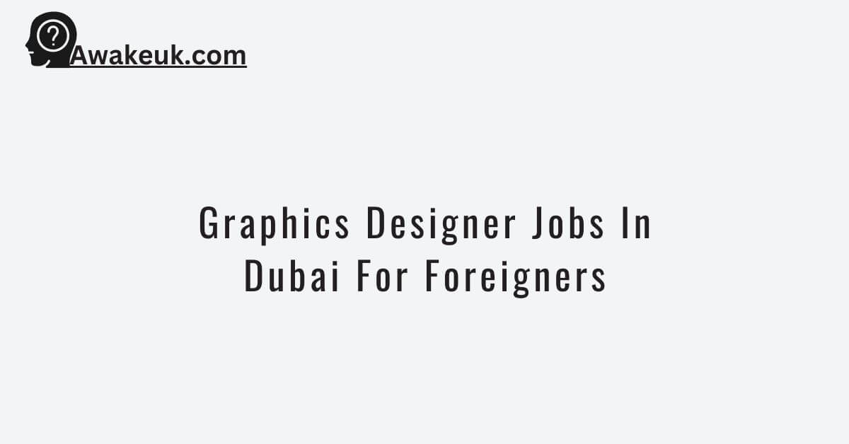 Graphics Designer Jobs In Dubai For Foreigners 2024