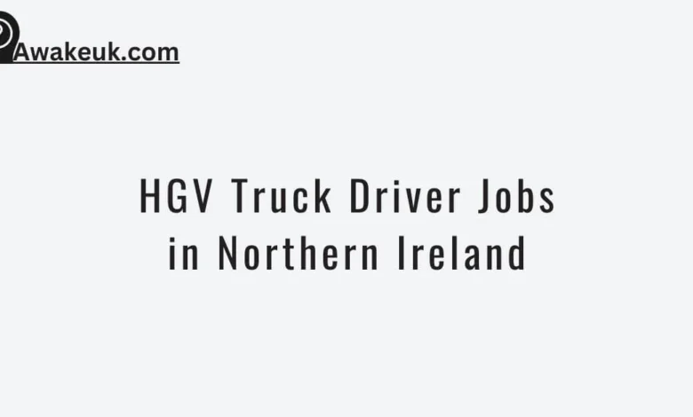 HGV Truck Driver Jobs in Northern Ireland