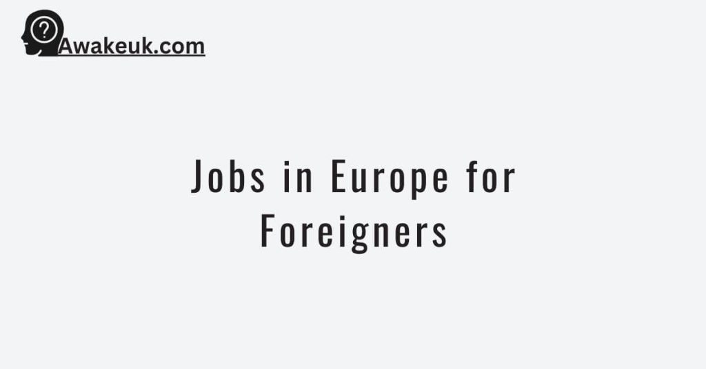 Jobs in Europe for Foreigners