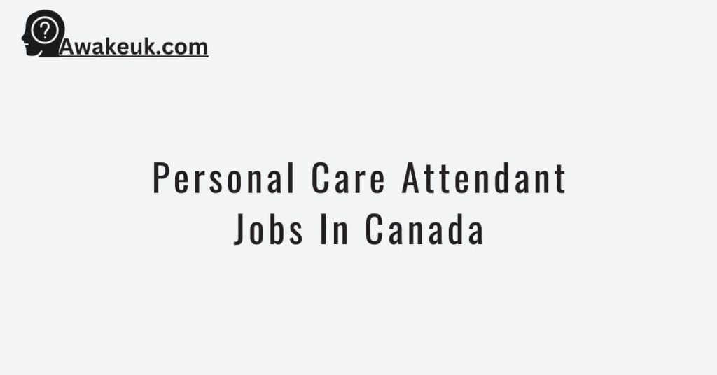 Personal Care Attendant Jobs In Canada