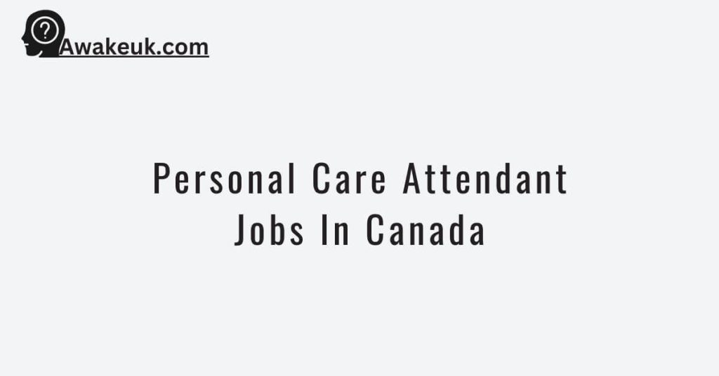  Personal Care Attendant Jobs In Canada 2023 Apply Here