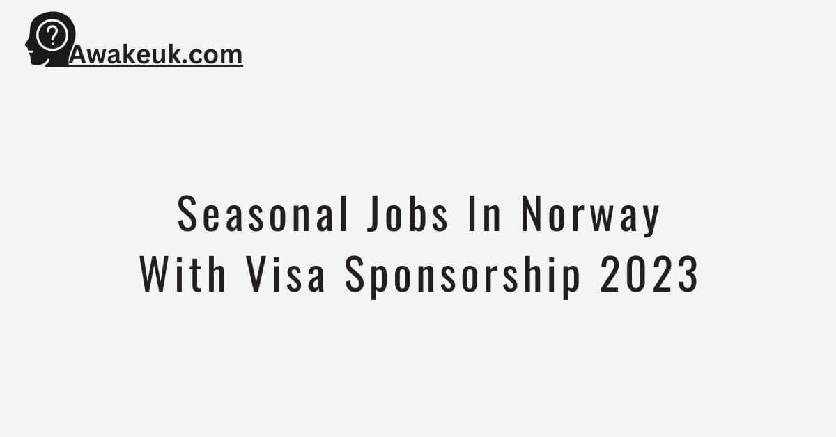 seasonal-jobs-in-norway-with-visa-sponsorship-2023-visit-now