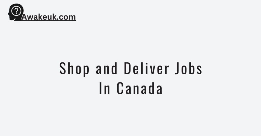 Shop and Deliver Jobs In Canada