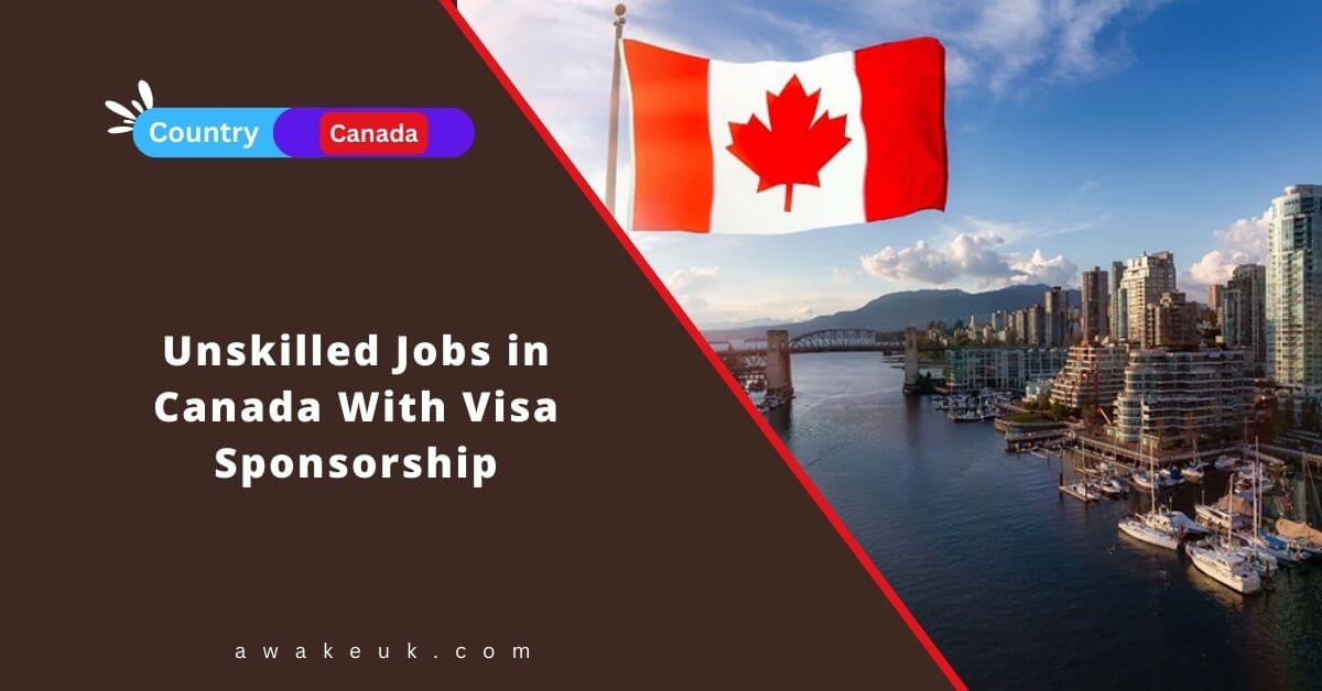 Unskilled Jobs in Canada With Visa Sponsorship 2024