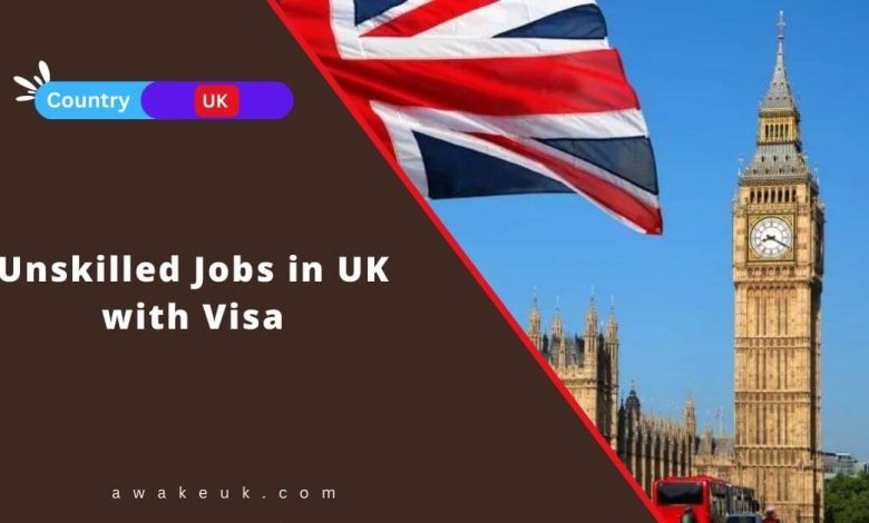 Unskilled Jobs in UK with Visa