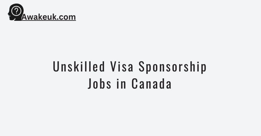 Unskilled Visa Sponsorship Jobs in Canada