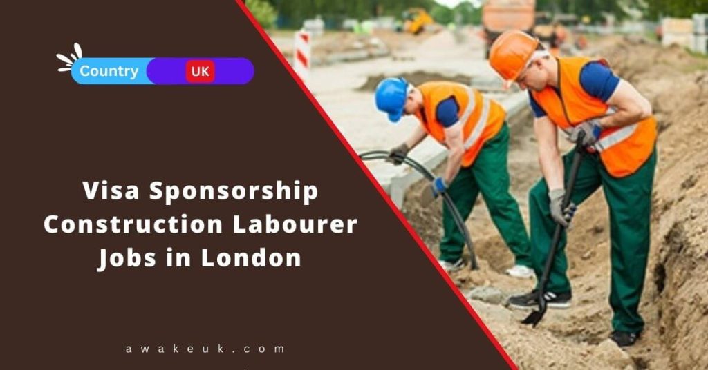 Visa Sponsorship Construction Labourer Jobs in London