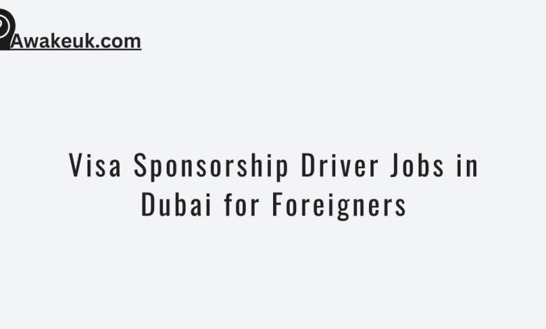 Driver Jobs in Dubai for Foreigners