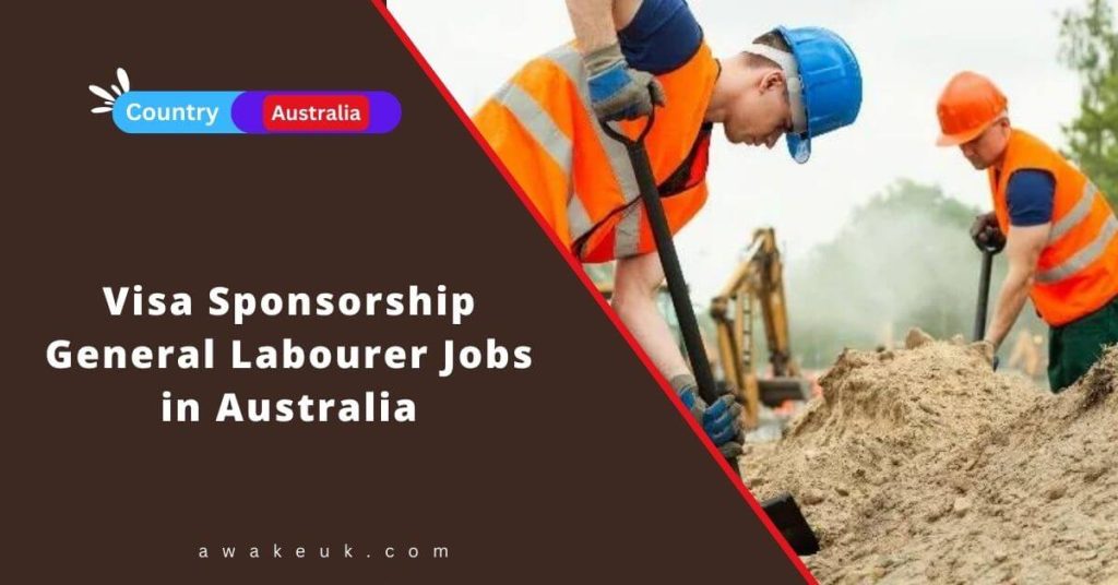 Visa Sponsorship General Labourer Jobs in Australia