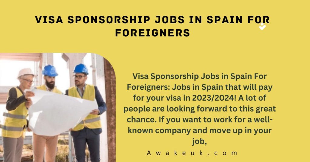 Visa Sponsorship Jobs in Spain For Foreigners