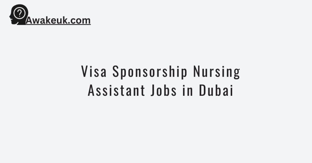 Visa Sponsorship Nursing Assistant Jobs in Dubai