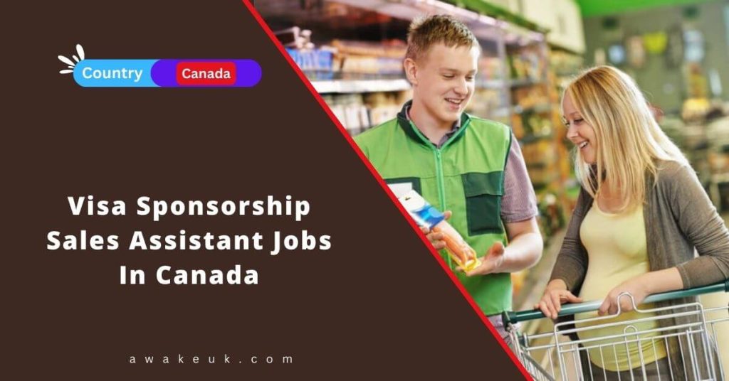 Visa Sponsorship Sales Assistant Jobs In Canada