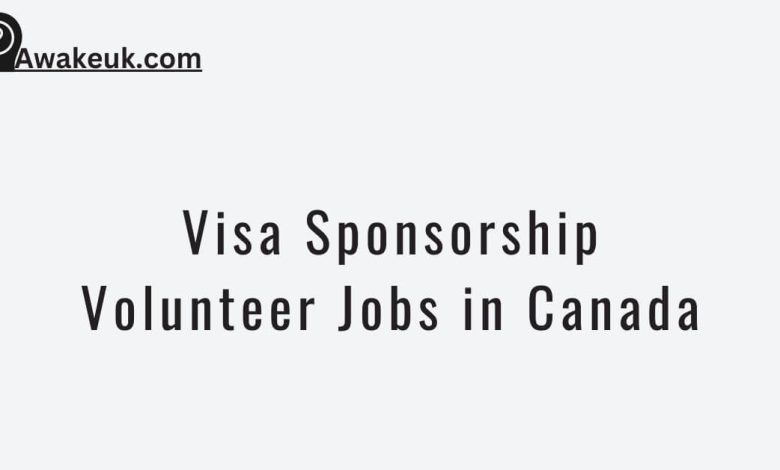 Visa Sponsorship Volunteer Jobs in Canada