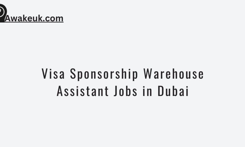 Visa Sponsorship Warehouse Assistant Jobs in Dubai