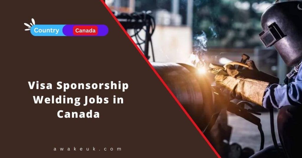 Visa Sponsorship Welding Jobs in Canada