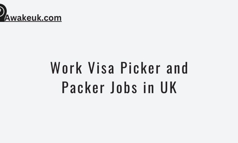 Work Visa Picker and Packer Jobs in UK