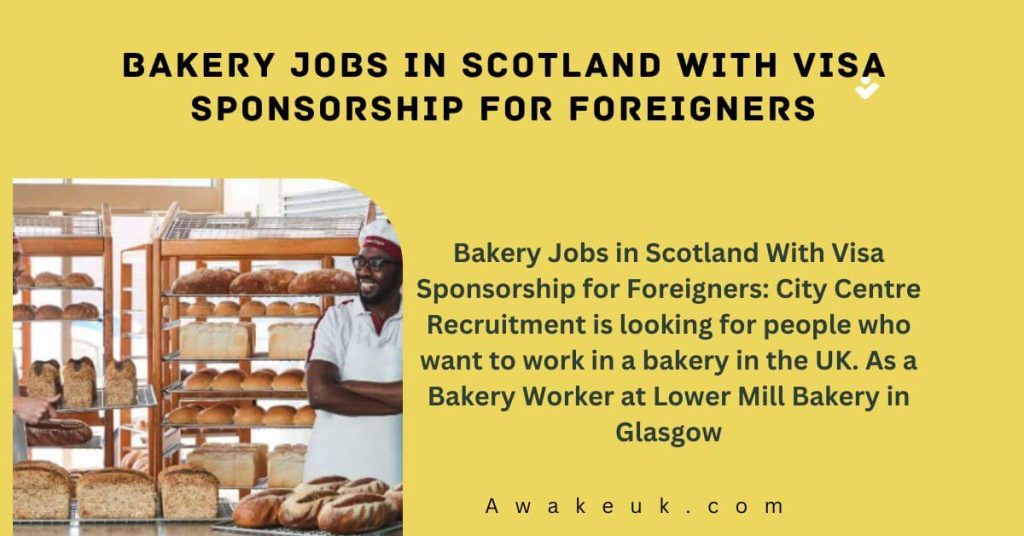 Bakery Jobs in Scotland With Visa Sponsorship for Foreigners
