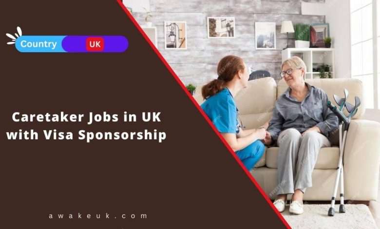 Caretaker Jobs in UK with Visa Sponsorship