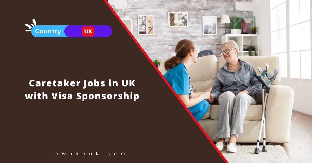 Caretaker Jobs In UK With Visa Sponsorship 