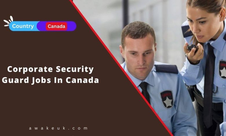 Corporate Security Guard Jobs In Canada