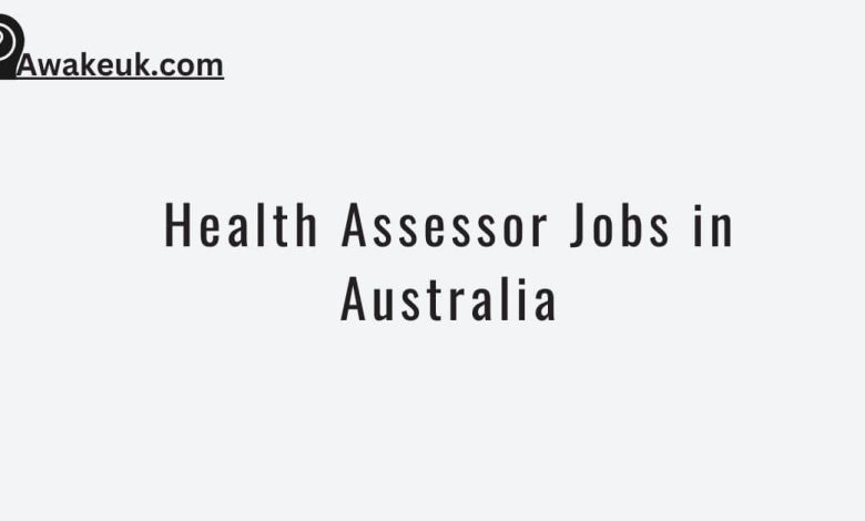 Health Assessor Jobs in Australia