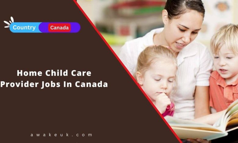Home Child Care Provider Jobs In Canada