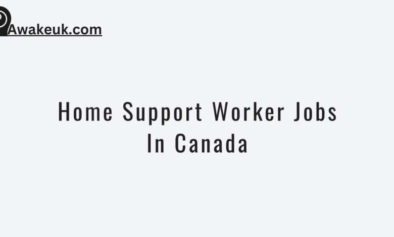 Home Support Worker Jobs In Canada