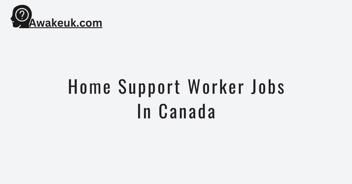 home-support-worker-jobs-in-canada-2024-visa-sponsorship