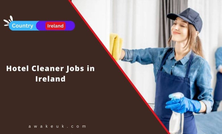 Hotel Cleaner Jobs in Ireland