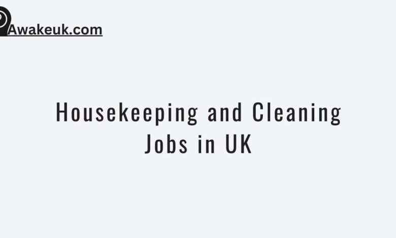 Housekeeping and Cleaning Jobs in UK