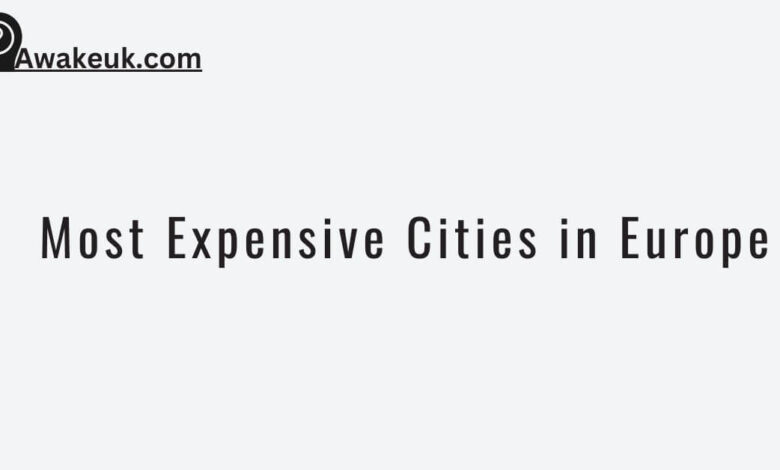 Most Expensive Cities in Europe in 2024