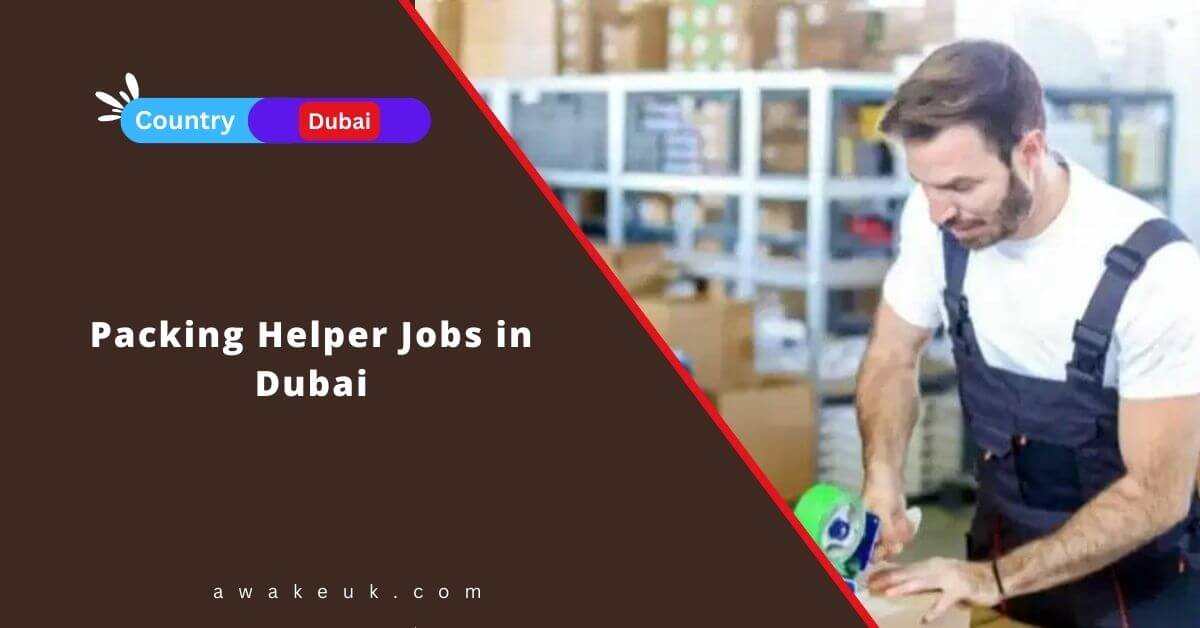Packing Helper Jobs In Dubai 