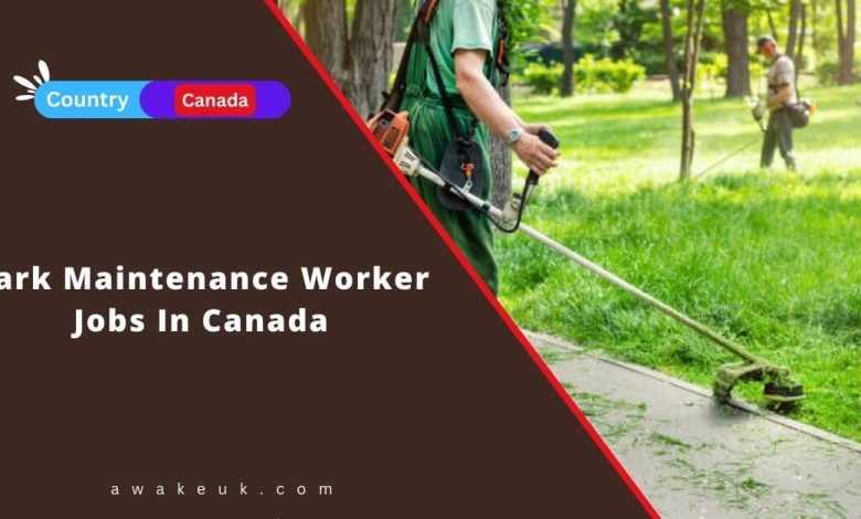 Park Maintenance Worker Jobs In Canada