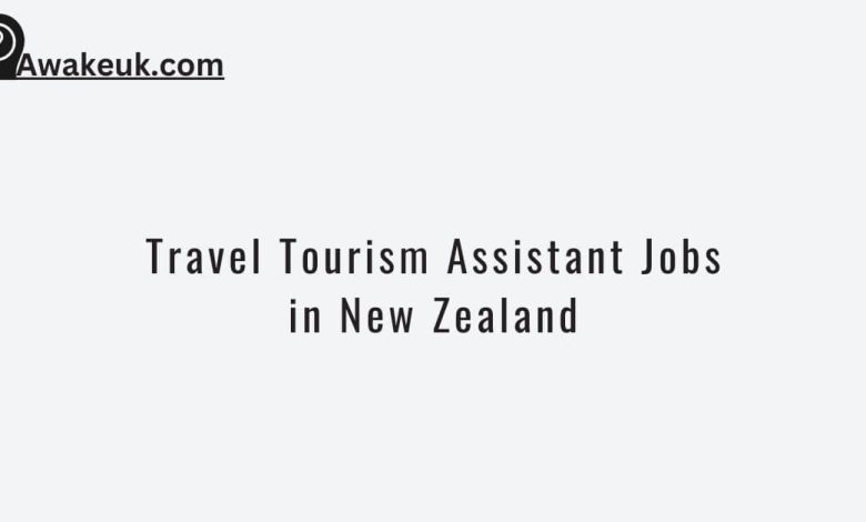 Travel Tourism Assistant Jobs in New Zealand