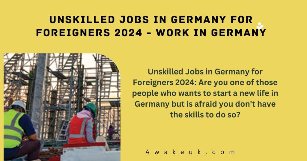Unskilled Jobs in Germany for Foreigners 2024 - Work in Germany