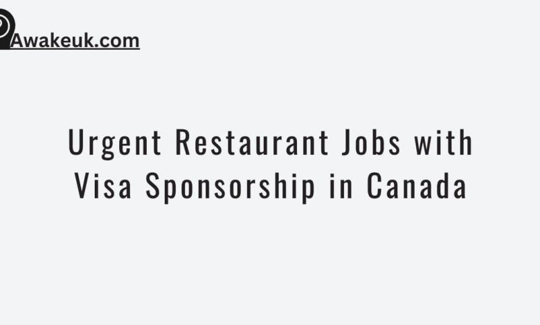 Urgent Restaurant Jobs with Visa Sponsorship in Canada