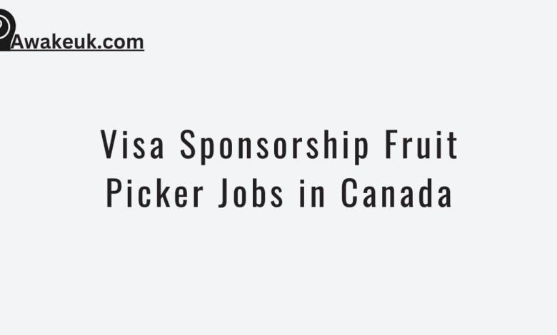 Visa Sponsorship Fruit Picker Jobs in Canada