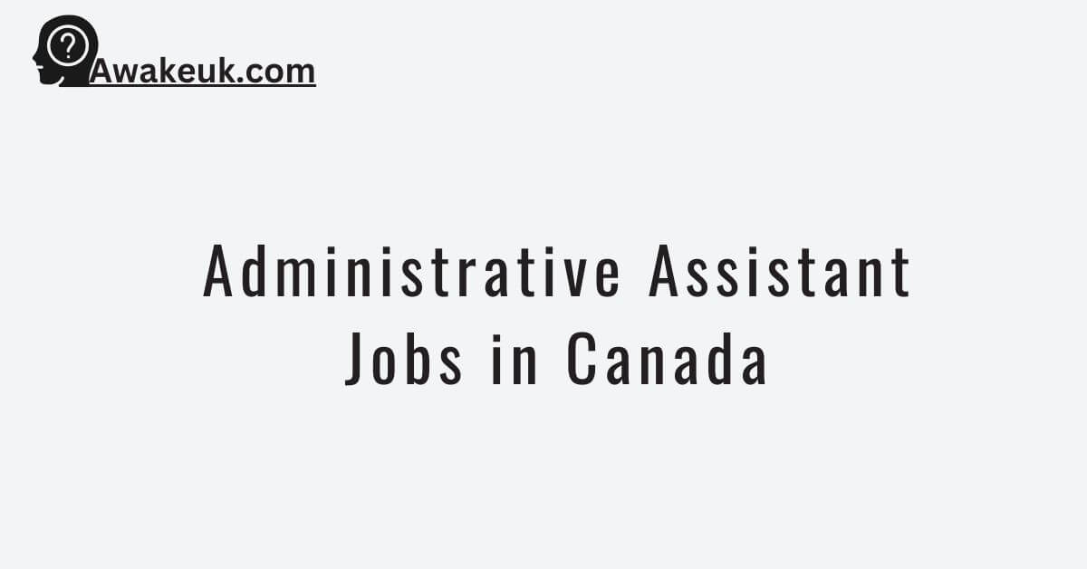 Administrative Assistant Jobs In Canada 2024 Apply Now   Administrative Assistant Jobs In Canada 