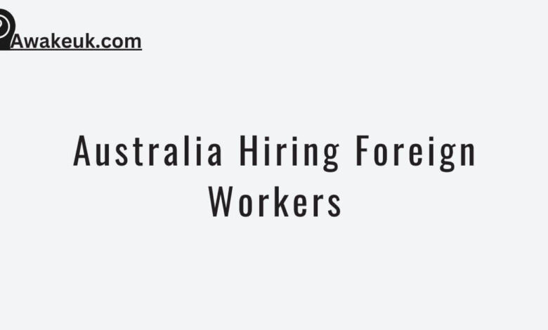 Australia Hiring Foreign Workers
