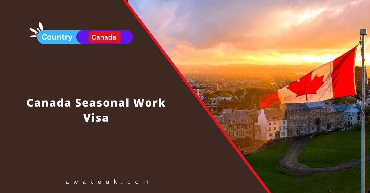 Canada Seasonal Work Visa 2024 Apply Now