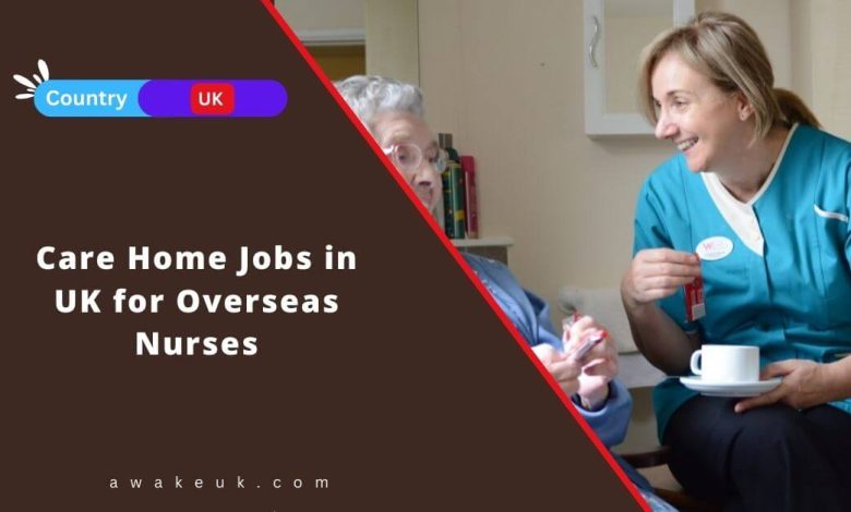 Care Home Jobs in UK for Overseas Nurses