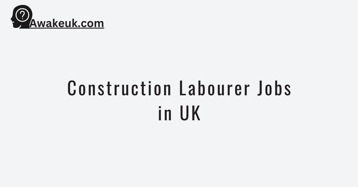 Construction Labourer Jobs in UK Visa Sponsorship